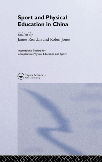 Sport and Physical Education in China - Robin Jones, James (Jim) Riordan