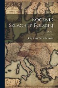 Rocznik Szlachty Polskiej; Volume 1 - Jerzy Sewer Dunin-Borkowski