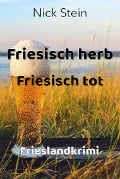 Cover-Bild zum Titel 'Friesisch herb Friesisch tot' von 'Nick Stein'