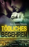 Cover-Bild zum Titel 'Tödliches Begehren' von 'Inka Loreen Minden'