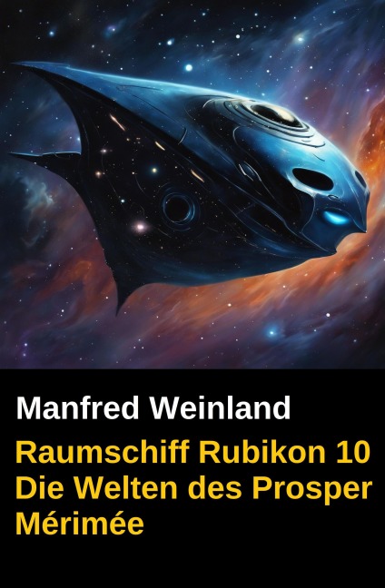Raumschiff Rubikon 10 Die Welten des Prosper Mérimée - Manfred Weinland