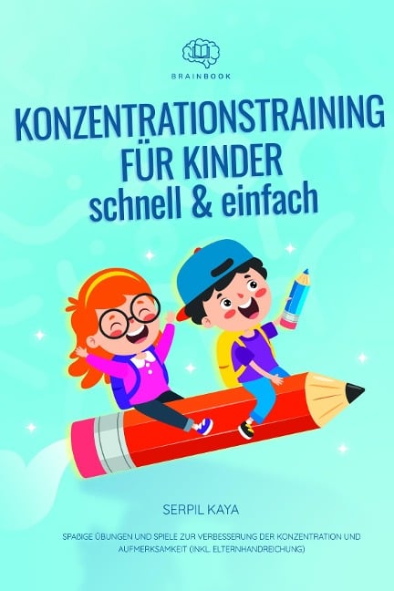 Konzentrationstraining für Kinder - schnell und einfach - Serpil Kaya