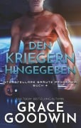 Cover-Bild zum Titel 'Den Kriegern hingegeben' von 'Grace Goodwin'