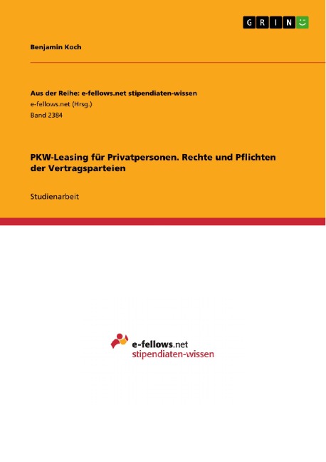PKW-Leasing für Privatpersonen. Rechte und Pflichten der Vertragsparteien - Benjamin Koch