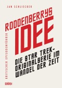 Cover-Bild zum Titel 'Roddenberrys Idee:  Die  Star Trek-Originalserie im Wandel der Zeit' von 'Jan Schliecker'