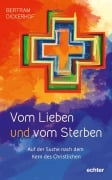 Vom Lieben und vom Sterben - Bertram Dickerhof