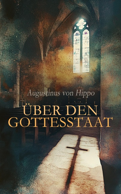 Über den Gottesstaat - Augustinus Von Hippo