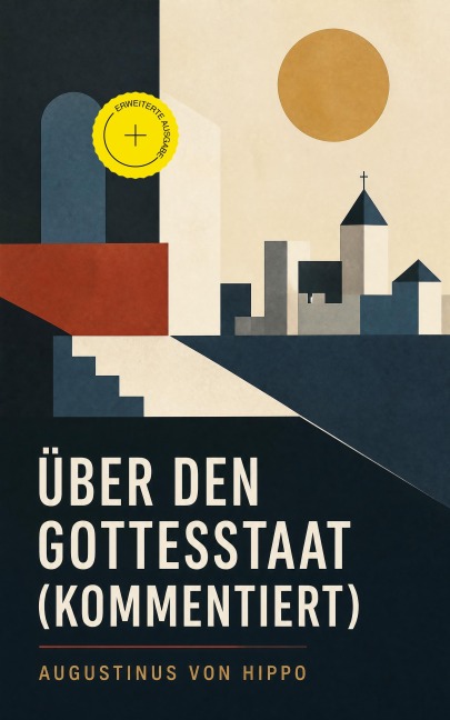 Über den Gottesstaat (Kommentiert) - Augustinus Von Hippo