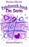 Cover-Bild zum Titel 'Patchwork hoch - Die Serie' von 'Bianka Mertes'