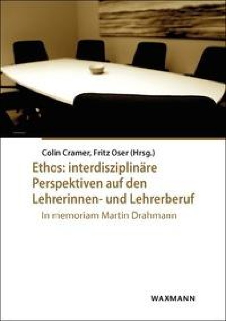 Ethos: interdisziplinäre Perspektiven auf den Lehrerinnen- und Lehrerberuf - 