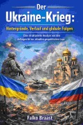 Cover-Bild zum Titel 'Der Ukraine-Krieg: Hintergründe, Verlauf und globale Folgen' von 'Falko Braast'