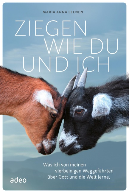Ziegen wie du und ich - Maria Anna Leenen