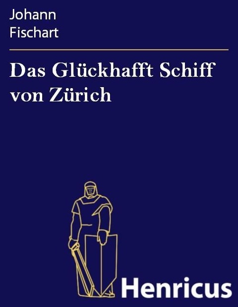 Das Glückhafft Schiff von Zürich - Johann Fischart