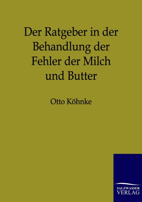 Der Ratgeber in der Behandlung der Fehler der Milch und Butter - Otto Köhnke