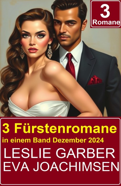 3 Fürstenromane in einem Band Dezember 2024 - Leslie Garber, Eva Joachimsen