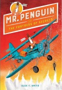 Cover-Bild zum Titel 'Mr. Penguin and the Fortress of Secrets' von 'Alex T Smith'