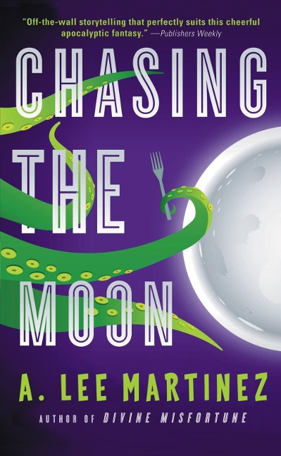 Chasing the Moon - A. Lee Martinez