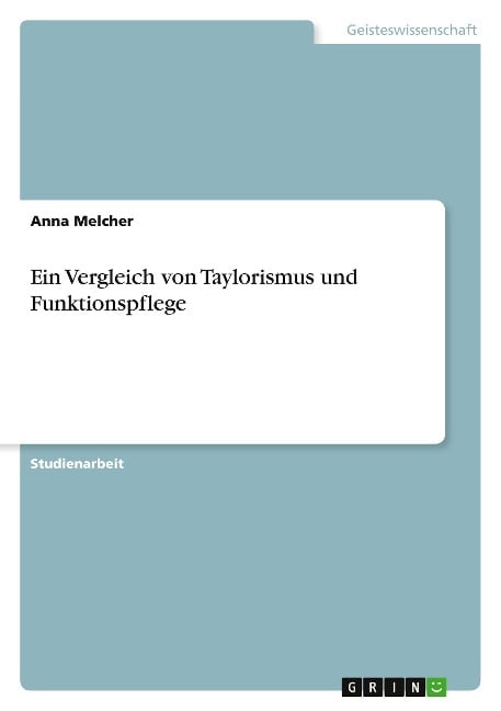 Ein Vergleich von Taylorismus und Funktionspflege - Anna Melcher