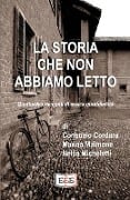 La storia che non abbiamo letto: Quattordici racconti di eroica quotidianità - Marina Maimone, Nellia Micheletti, Consuelo Cordara