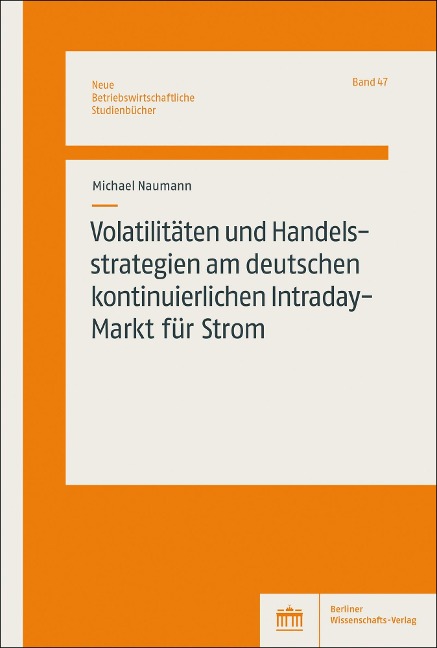 Volatilitäten und Handelsstrategien am deutschen kontinuierlichen Intraday-Markt für Strom - Michael Naumann