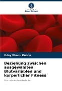 Cover-Bild zum Titel 'Beziehung zwischen ausgewählten Blutvariablen und körperlicher Fitness' von 'Uday Bhanu Kundu'