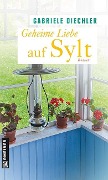 Cover-Bild zum Titel 'Geheime Liebe auf Sylt' von 'Gabriele Diechler'