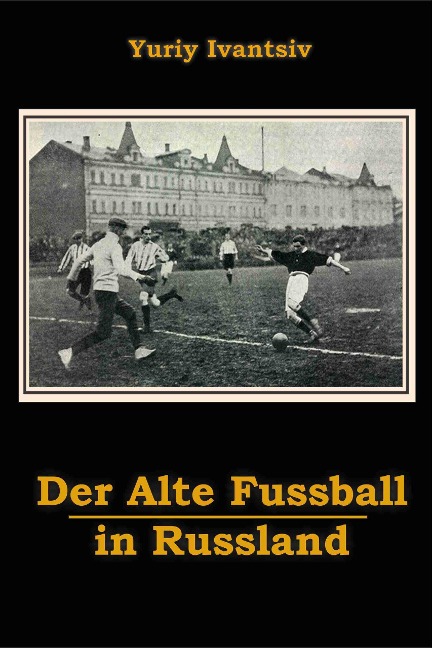 Der Alte Fussball in Russland - Yuriy Ivantsiv