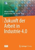 Zukunft der Arbeit in Industrie 4.0 - 