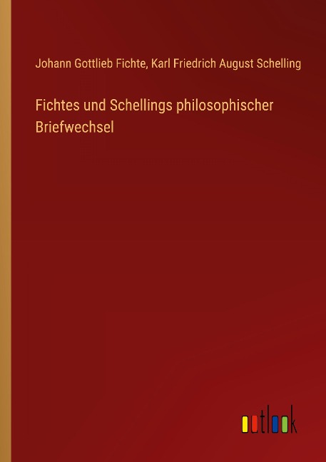 Fichtes und Schellings philosophischer Briefwechsel - Johann Gottlieb Fichte, Karl Friedrich August Schelling