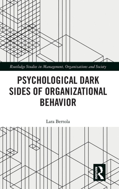 Psychological Dark Sides of Organizational Behavior - Lara Bertola
