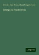 Beiträge zur Fossilen Flora - Christian Ernst Weiss, Johann Traugott Sterzel