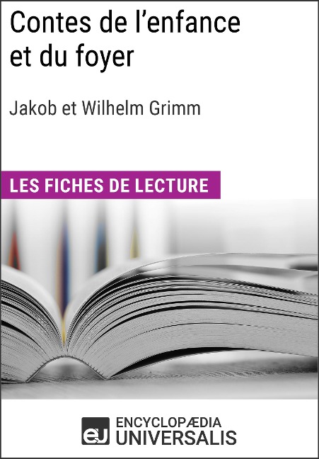 Contes de l'enfance et du foyer de Jakob et Wilhelm Grimm - Encyclopaedia Universalis