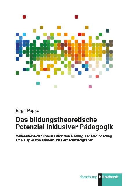 Das bildungstheoretische Potenzial inklusiver Pädagogik - Birgit Papke