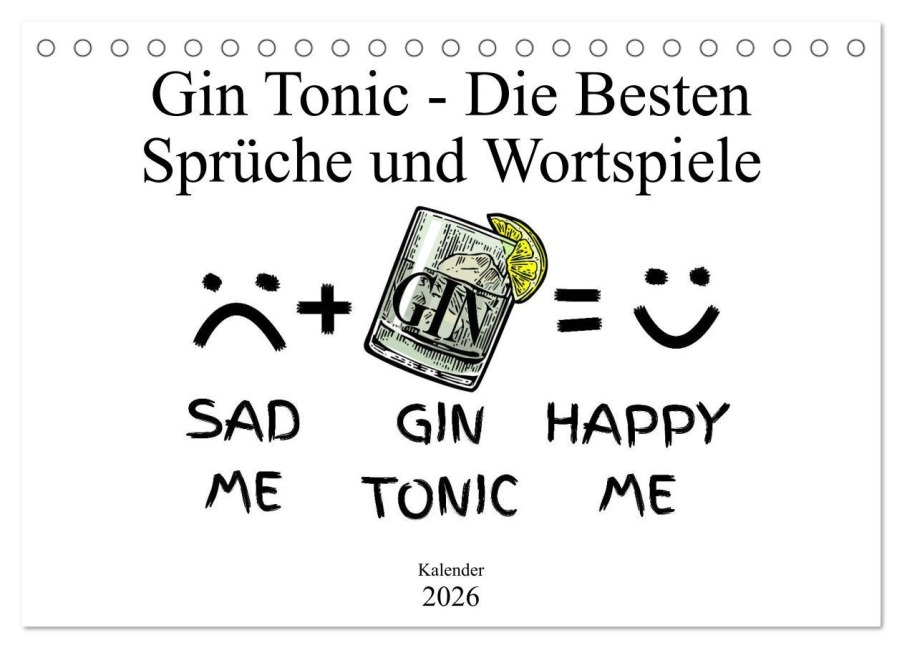 Gin & Tonic Die Besten Sprüche und Wortspiele (Tischkalender 2026 DIN A5 quer), CALVENDO Monatskalender - Sell@Fotolia boom. manufaktur@Spreadshirt