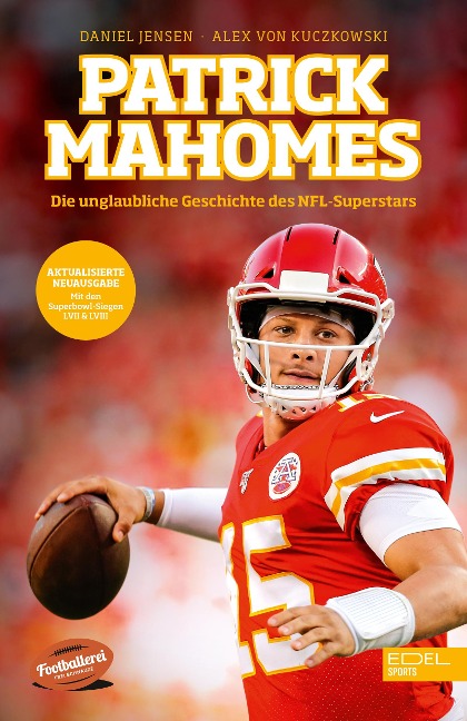 Patrick Mahomes - Die unglaubliche Geschichte des NFL-Superstars - Daniel Jensen, Alex von Kuczkowski