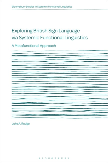 Exploring British Sign Language via Systemic Functional Linguistics - Luke A. Rudge
