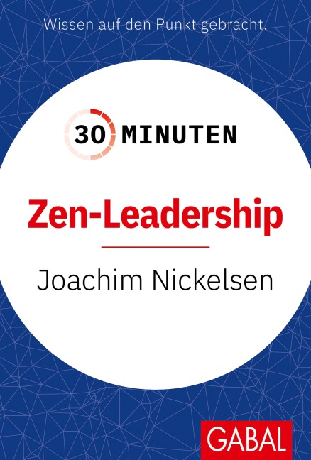 30 Minuten Zen-Leadership - Joachim Nickelsen