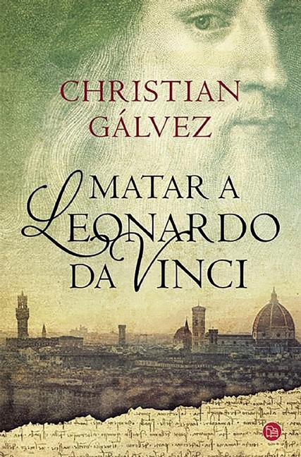 Matar a Leonardo Da Vinci - Christian Gálvez