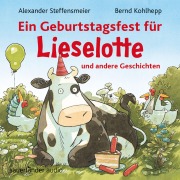 Cover-Bild zum Titel 'Ein Geburtstagsfest für Lieselotte und andere Geschichten - Hörbücher von Kuh Lieselotte' von 'Alexander Steffensmeier'