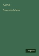 Cover-Bild zum Titel 'Formen des Lebens' von 'Paul Wolff'