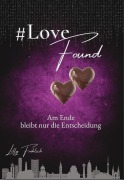 Cover-Bild zum Titel '#LoveFound - Finale der #LoveAtRisk-Trilogie | Romantic Action-Thriller über Liebe, Macht, Psychoterror und Entscheidungen' von 'Lilly Fröhlich'