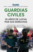 Cover-Bild zum Titel 'Guardias Civiles, 30 Anos de Lucha Por Sus Derechos' von 'Pedro Carmona'