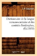 Dictionnaire de la Langue Romano-Castraise Et Des Contrées Limitrophes, (Éd.1850) - J. -P Couzinié