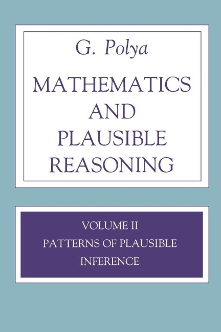 Mathematics and Plausible Reasoning, Volume 2 - G. Polya