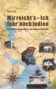 Cover-Bild zum Titel 'Mir reicht`s - Ich fahr nach Indien!' von 'Uwe Sell'