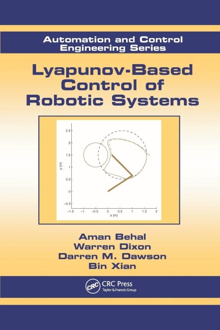 Lyapunov-Based Control of Robotic Systems - Aman Behal, Warren Dixon, Darren M. Dawson