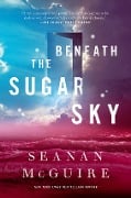 Cover-Bild zum Titel 'Beneath the Sugar Sky' von 'Seanan Mcguire'