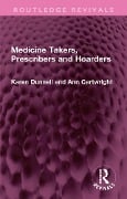 Cover-Bild zum Titel 'Medicine Takers, Prescribers and Hoarders' von 'Karen Dunnell, Ann Cartwright'