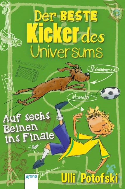 Der beste Kicker des Universums. Auf sechs Beinen ins Finale - Ulli Potofski