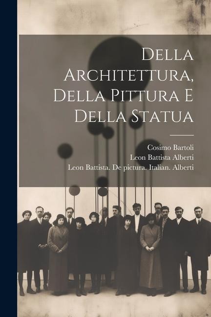Della architettura, della pittura e della statua - Leon Battista Alberti, Cosimo Bartoli